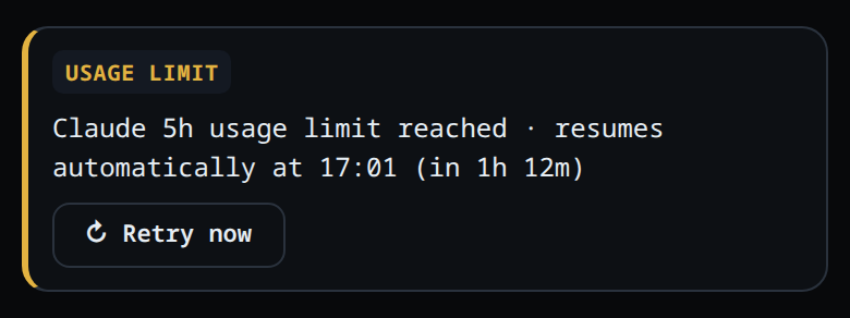 The amber USAGE LIMIT card: Claude 5h usage limit reached · resumes automatically at 17:01 (in 1h 12m), with a Retry now button.
